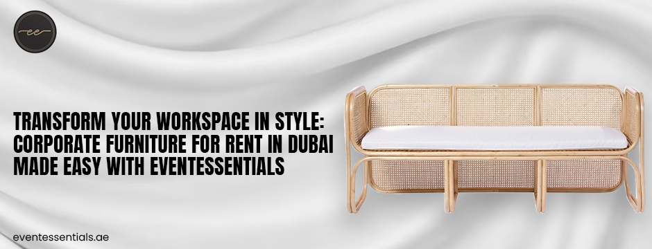 Stylish rattan office sofa with bold text promoting corporate furniture rental in Dubai by Eventessentials