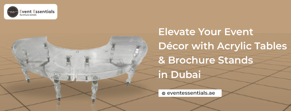 Why Acrylic Furniture Rentals are the Future of Modern Dubai Events with eventessentials.ae