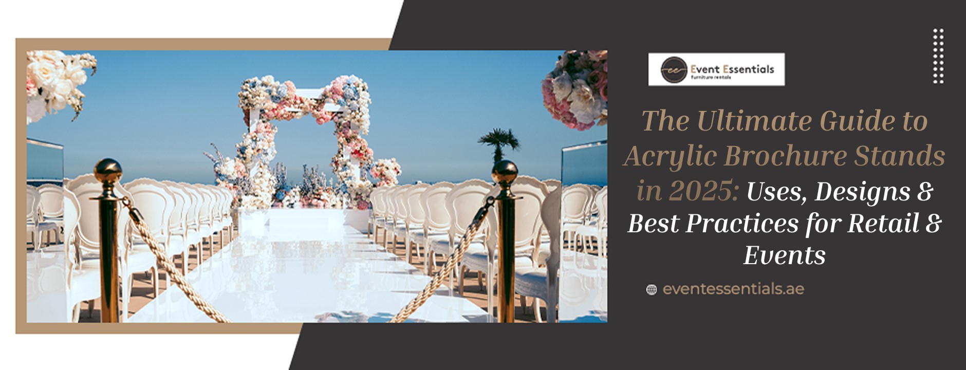 Acrylic brochure stand display setup for luxury retail and event environments in 2025 with elegant event styling by Event Essentials